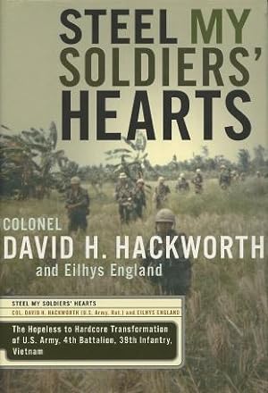 Steel My Soldiers' Hearts: The Hopeless to Hardcore Transformation of the U.S. Army, 4th Battalio...