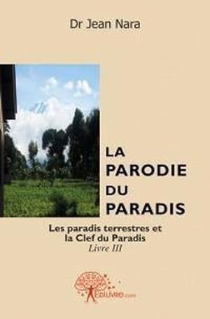 la parodie du paradis livre iii - les paradis terrestres et la clef du paradis
