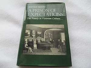 A Prison of Expectations: The Family in Victorian Culture