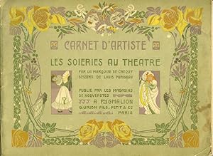 Carnet D'Artiste. Les Soieries au Theatre. Publie par les Magasins de Nouveautes a Pygmalion 22 Mars