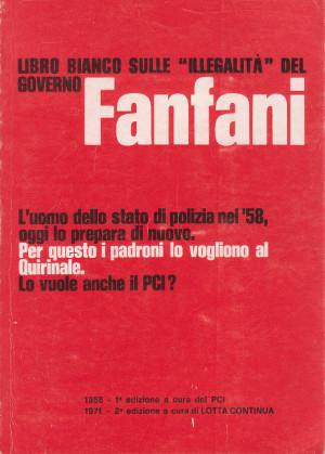Libro Bianco sulle "Illegalità" del Governo Fanfani - L'uomo dello stato di polizia nel '58, oggi...