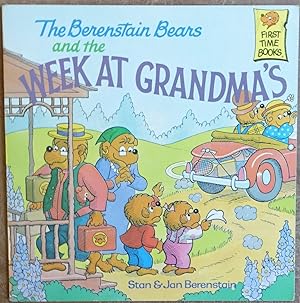 The Berenstain Bears and the Week at Grandma's (a First Time book)