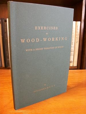 Exercises in Wood-Working with a Short Treatise on Wood, Written for Manual Training Classes in S...