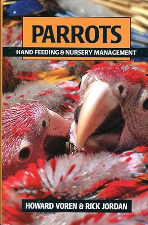 Parrots : Hand Feeding and Nursery Management