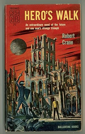 Hero's Walk by Robert Crane. Cover Art by Richard Powers, 1954 Ballantine Original # 71, First Pa...
