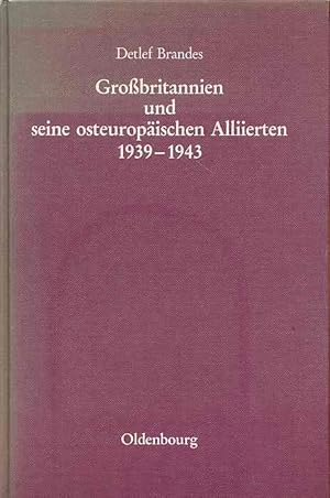 Grossbritannien und seine osteuropäischen Alliierten 1939 - 1943. Die Regierungen Polens, der Tsc...