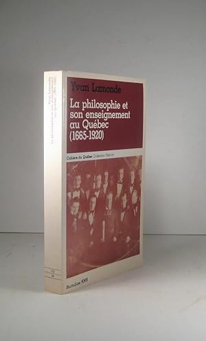 La Philosophie et son enseignement au Québec 1665 - 1920