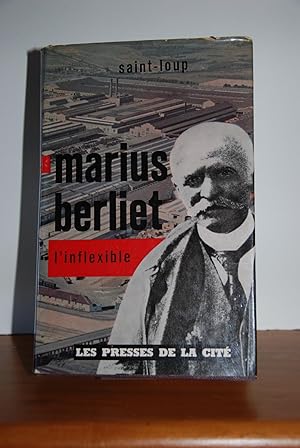 Marius Berliet l'infléxible
