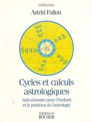 Cycles et calculs astrologiques - Aide-mémoire pour l'étudiant et le praticien de l'astrologie -