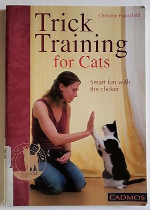 Trick Training for Cats: Smart Fun with the Clicker Bringing You Closer
