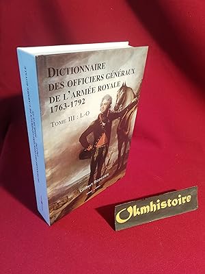 Dictionnaire des officiers généraux de l'armée royale 1763-1792 -------- Tome 3 ( L- O )