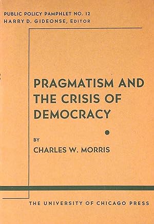 Pragmatism and the Crisis of Democracy. Public Policy Pamphlet No. 12
