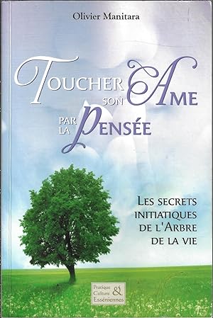 Toucher son Ame par la Pensée, les secrets initiatiques de l'Arbre de la vie