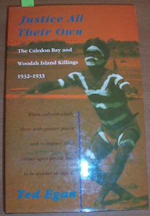 Justice All Their Own: The Caledon Bay and Woodah Island Killings 1932- 1933
