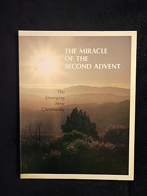 THE MIRACLE OF THE SECOND ADVENT: THE EMERGING NEW CHRISTIANITY