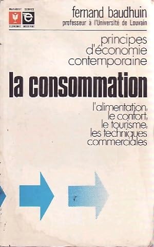 Principes d'?conomie contemporaine Tome IV : La consommation - Fernand Baudhuin