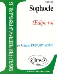 Etude sur Oedipe Roi de Sophocle - Christine Dubarry-Sodini
