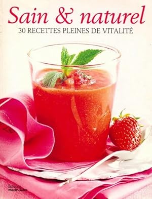 Sain & naturel. 30 recettes pleines de vitalit? - Collectif