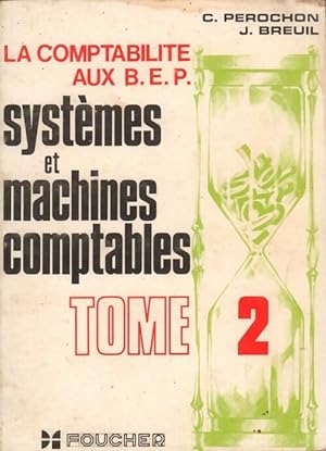 Syst?mes et machines comptables Tome II - J. Breuil