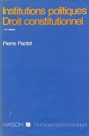 Institutions politiques / Droit constitutionnel - Pierre Pactet