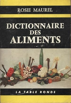 Dictionnaire des aliments - Rosie Maurel