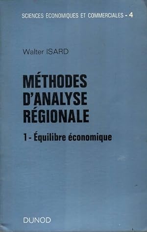 M thodes d'analyse r gionale Tome I :  quilibre  conomique - Walter Isard