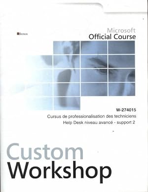 Microsoft custom workshop : Cursus de professionalisation Help Desk niveau avanc? - Collectif