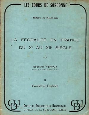 La f odalit  en France du Xe au XIIe si cle Tome II - Edouard Perroy