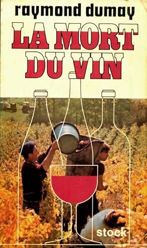La mort du vin - Raymond Dumay
