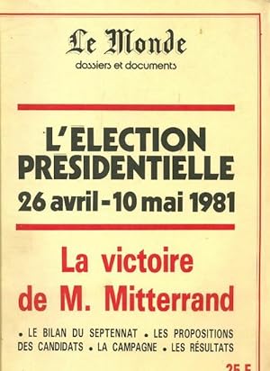 Le Monde dossiers et documents : L  lection pr sidentielle 26 avril - 10 mai 1981 - Collectif