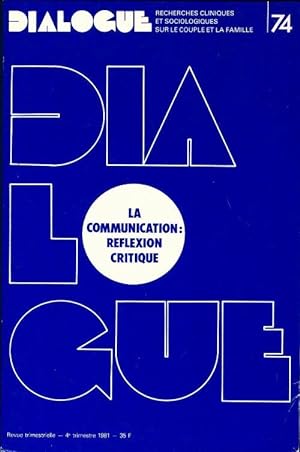 Dialogue n 74 : La communication : r flexion critique - Collectif