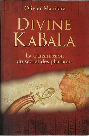 Divine KaBaLa : La transmission du secret des pharaons