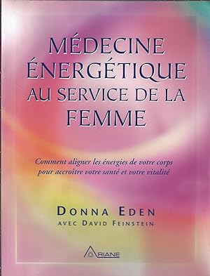 Médecine énergétique au service de la femme : Comment aligner les énergies de votre corps pour ac...