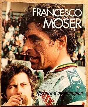 Francesco Moser. Histoire d'un champion.