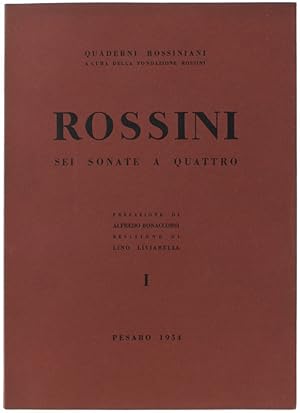 SEI SONATE A QUATTRO. Quaderni Rossiniani I. Prefazione di Alfredo Bonaccorsi, revisione di Lino ...