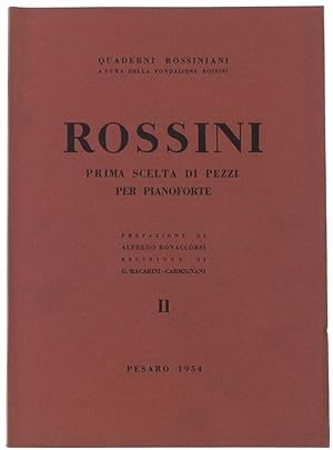 PRIMA SCELTA DI PEZZI PER PIANOFORTE. Quaderni Rossiniani II. Prefazione di Alfredo Bonaccorsi, r...