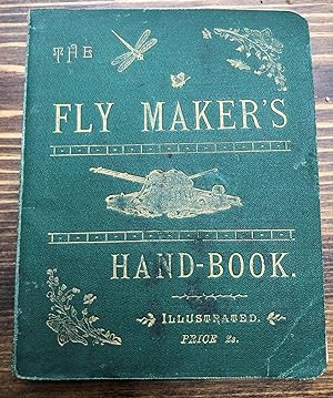 The Fly Makers Hand Book Illustrated With Colour Plates Representing Upwards of Fifty Of The Most...