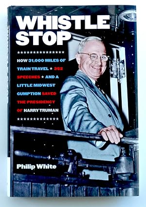 WHISTLE STOP - How 31,000 Miles.Harry Truman