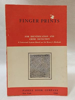 Finger Prints: For Identification and Crime Detection. A Universal System Based on Sir Henry's Me...