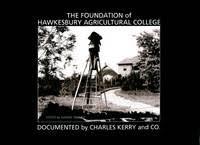 Foundation of Hawkesbury Agricultural College: Documented by Charles Kerry and Co.