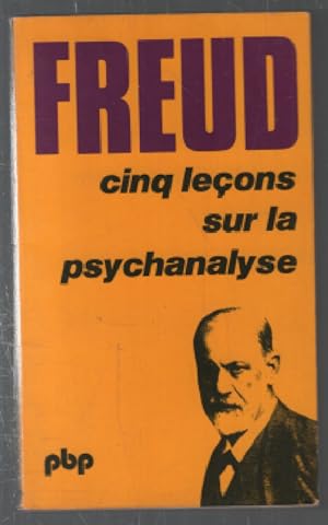 CINQ LECONS SUR LA PSYCHANALYSE suivi de CONTRIBUTION A L'HISTOIRE DU MOUVEMENT PSYCHANALYTIQUE