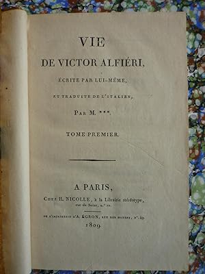 Vie de Victor Alfiéri, écrite par lui-meme, et traduite de l'italien, par M.***