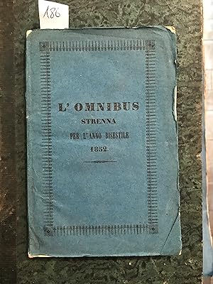 L'omnibus. Piccola strenna per l'anno bisestile 1852 Anno quarto. Altro titolo Giornale poetico a...