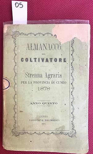 Almanacco del coltivatore. Strenna Agraria per la provincia di Cuneo 1878 Anno Quinto