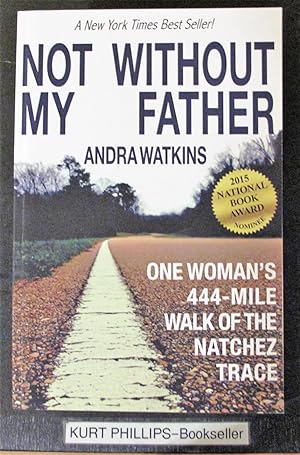 Not Without My Father: One Woman's 444-Mile Walk of the Natchez Trace (Signed Copy)