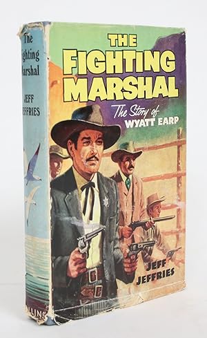 The Fighting Marshal: The Story of Wyatt Earp