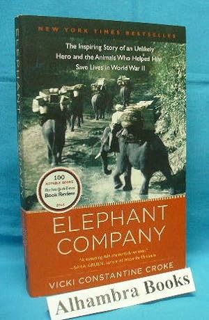 Elephant Company : The Inspiring Story of an Unlikely Hero and the Animals Who Helped Him Save Li...