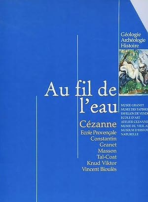 Au fil de l'eau - exposition, Cézanne au fil de l'eau, Aix-en-Provence, Musée Granet, 17 juin-15 ...