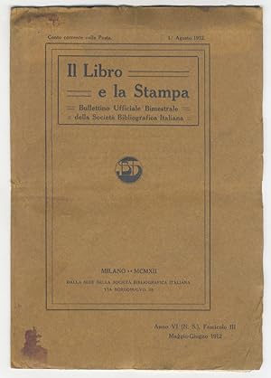 Libro (Il) e la Stampa. Bullettino Ufficiale della Società Bibliografica Italiana. Anno VI (N.S.)...