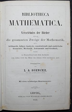 Bibliotheca mathematica. Verzeichniss der Bücher über die gesammten Zweige der Mathematik, Arithm...
